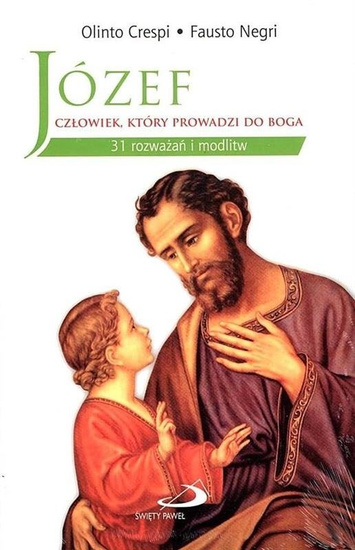 Józef - człowiek, który prowadzi do Boga