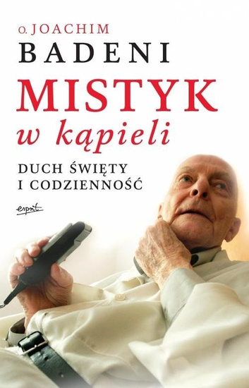 Mistyk w kąpieli. Duch Święty i codzienność