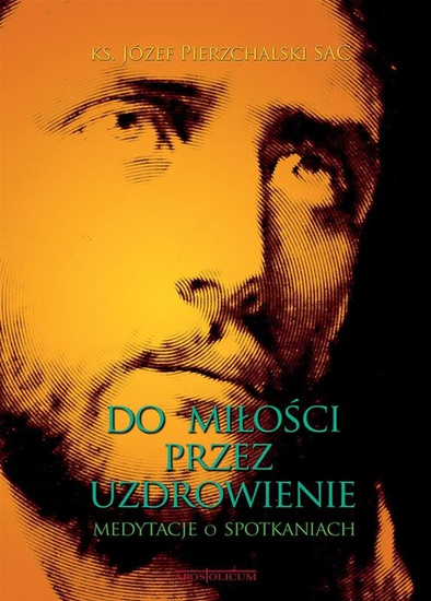 Do miłości przez uzdrowienie