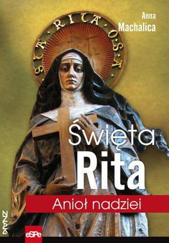 Święta Rita. Anioł nadziei. 