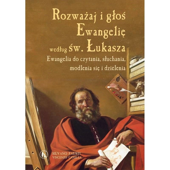 Rozważaj i głoś Ewangelię według św. Łukasza. Ewangelia do czytania, słuchania, modlenia się i dzielenia