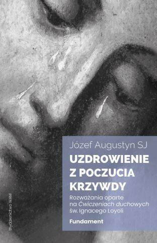 Uzdrowienie z poczucia krzywdy. Fundament