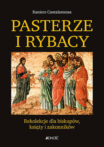 Pasterze i rybacy. Rekolekcje dla biskupów, księży i zakonników