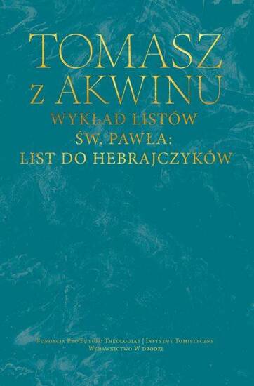 „Dzieła wszystkie Tomasza z Akwinu”, t. 68. „Wykład listów św. Pawła: List do Hebrajczyków”