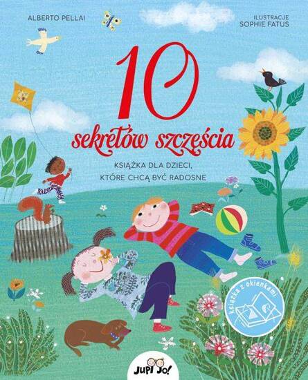 10 sekretów szczęścia. Książka dla dzieci, które chcą być radosne