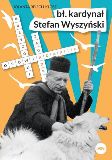 Błogosławiony kardynał Stefan Wyszyński. Opowiadania, krzyżówki, zagadki
