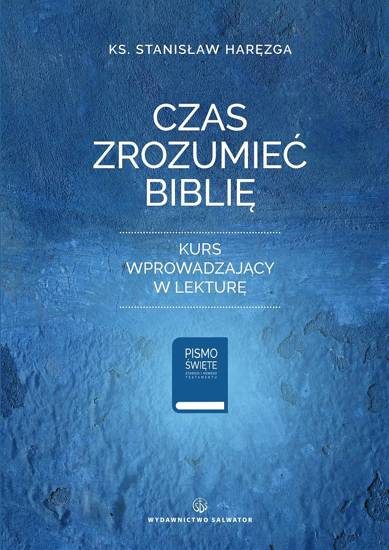 Czas zrozumieć Biblię. Kurs wprowadzający w lekturę