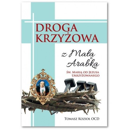 Droga krzyżowa z Małą Arabką św. Marią od Jezusa Ukrzyżowanego