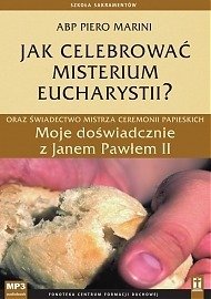 Jak celebrować Misterium Eucharystii?