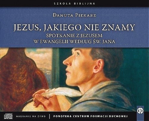 Jezus, jakiego nie znamy. Spotkania z Jezusem w Ewangelii św. Jana