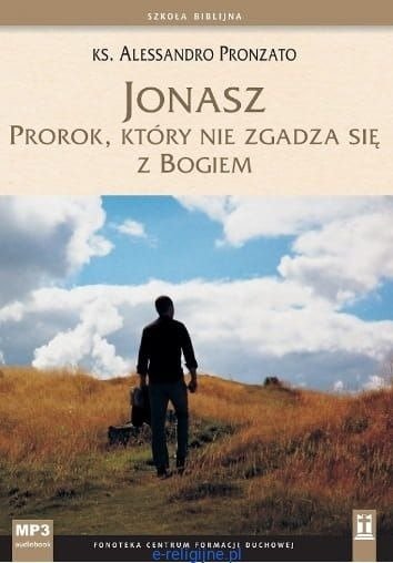 Jonasz. Prorok, który nie zgadza się z Bogiem