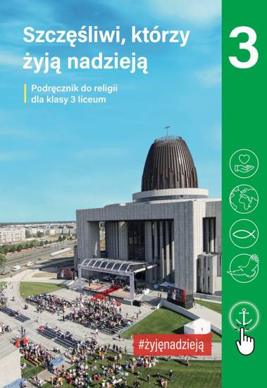 Klasa 3 liceum - Szczęśliwi, którzy żyją nadzieją - Podręcznik do religii 