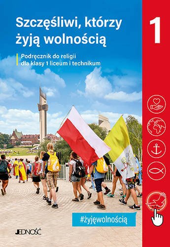 Klasa I liceum i technikum - Szczęśliwi, którzy żyją wolnością - Podręcznik do religii