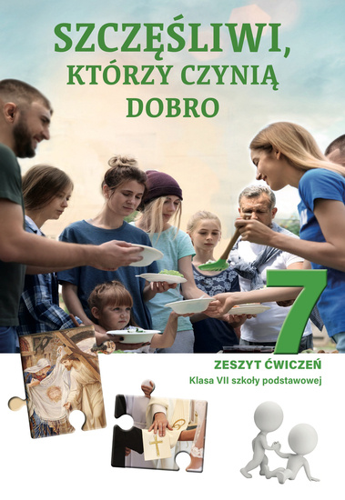 Klasa VII SP - Szczęśliwi, którzy czynią dobro - Zeszyt ćwiczeń