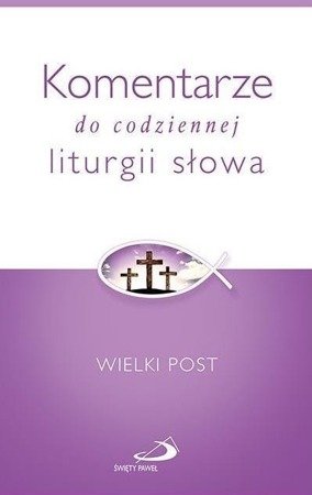 Komentarze do codziennej liturgii słowa. Wielki Post