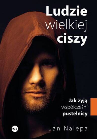 Ludzie wielkiej ciszy. Jak żyją współcześni pustelnicy