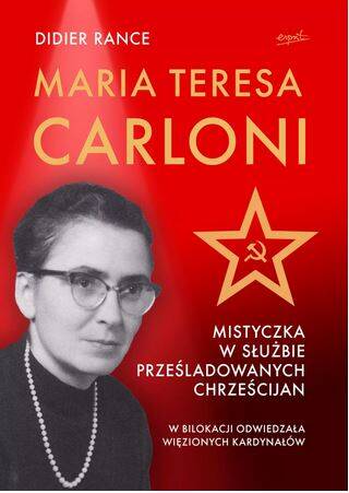 Maria Teresa Carloni: Mistyczka w służbie prześladowanych chrześcijan