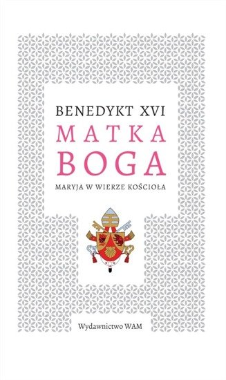 Matka Boga Maryja w wierze Kościoła