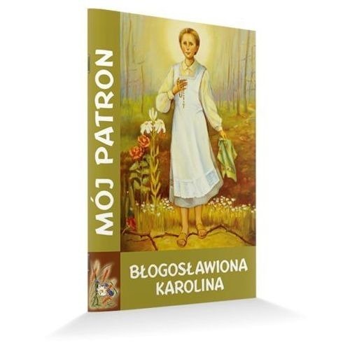 Mój patron - Błogosławiona Karolina