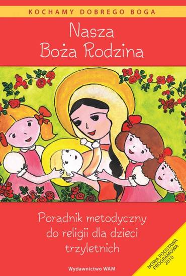 Nasza Boża Rodzina Poradnik metodyczny do religii dla dzieci trzyletnich