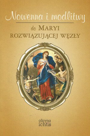 Nowenna i modlitwy do Maryi rozwiązującej węzły