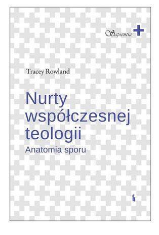 Nurty współczesnej teologii. Anatomia sporu