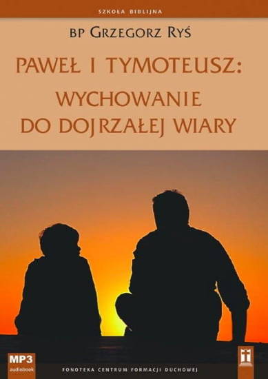 Paweł i Tymoteusz: wychowanie do dojrzałej wiary