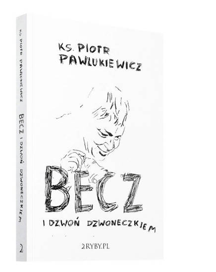 Pawlukiewicz | Becz i dzwoń dzwoneczkiem