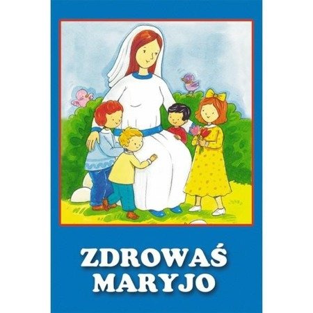 Pierwsze modlitwy - Zdrowaś Maryjo