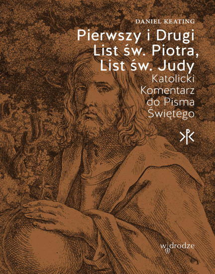 Pierwszy i Drugi List św. Piotra, List św. Judy Katolicki Komentarz do Pisma Świętego