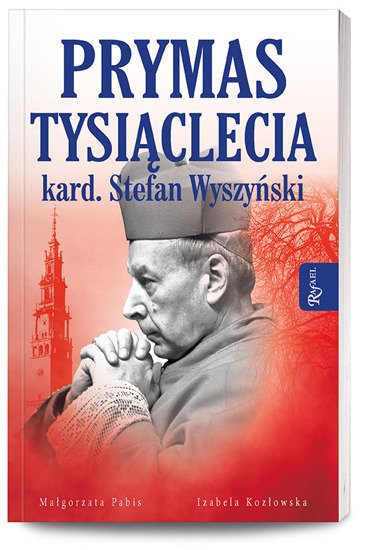 Prymas Tysiąclecia Kardynał Stefan Wyszyński