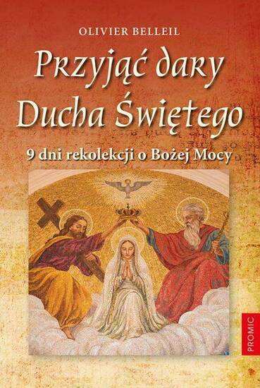 Przyjąć dary Ducha Świętego. 9 dni rekolekcji o Bożej Mocy 