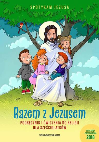 Razem z Jezusem Podręcznik i ćwiczenia do religii dla sześciolatków