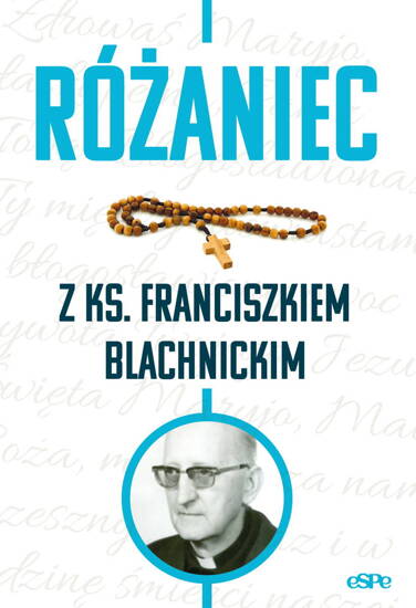 Różaniec z ks. Franciszkiem Blachnickim