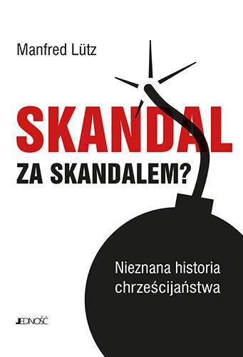 SKANDAL ZA SKANDALEM? Nieznana historia chrześcijaństwa