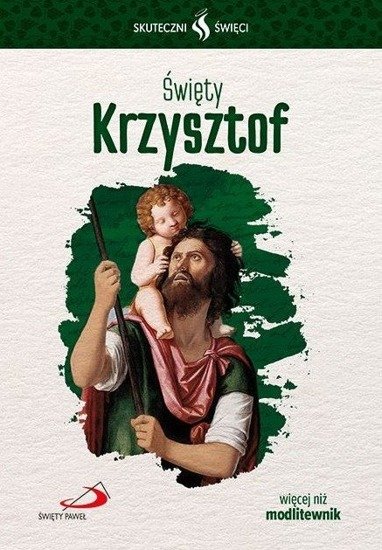 Skuteczni Święci. Święty Krzysztof