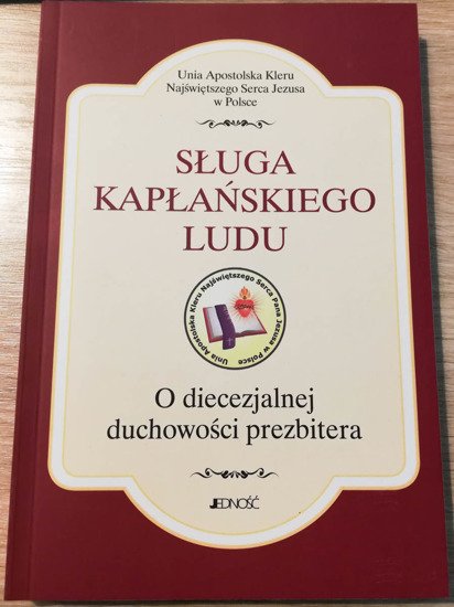 Sługa kapłańskiego ludu. O diecezjalnej duchowości prezbitera (Unia Apostolska Kleru)