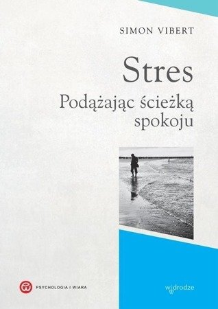 Stres. Podążając ścieżką spokoju