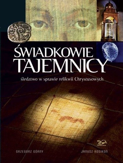 Świadkowie Tajemnicy. Śledztwo w sprawie relikwii Chrystusowych 