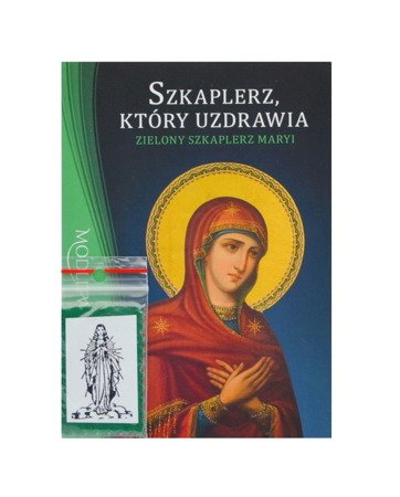 Szkaplerz, który uzdrawia. Zielony szkaplerz Maryi