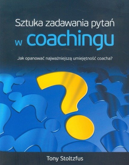 Sztuka Zadawania Pytań W Coachingu