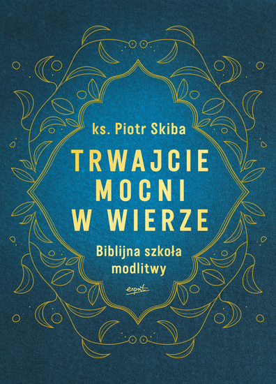 Trwajcie mocni w wierze