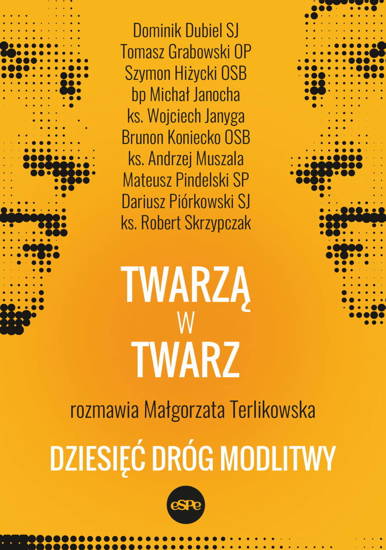 Twarzą w twarz. Dziesięć dróg modlitwy 