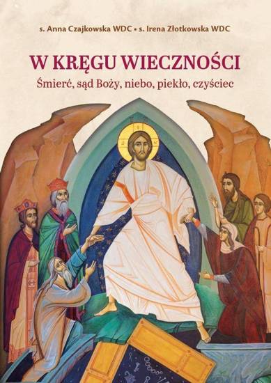 W kręgu wieczności Śmierć, sąd Boży, niebo, piekło, czyściec