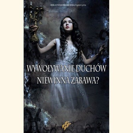 Wywoływanie duchów. Niewinna zabawa?