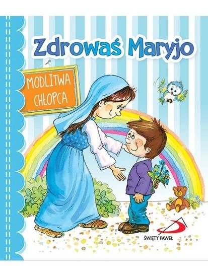 Zdrowaś Maryjo. Modlitwa chłopca