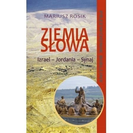 Ziemia Słowa. Biblijny przewodnik po Ziemi Św.