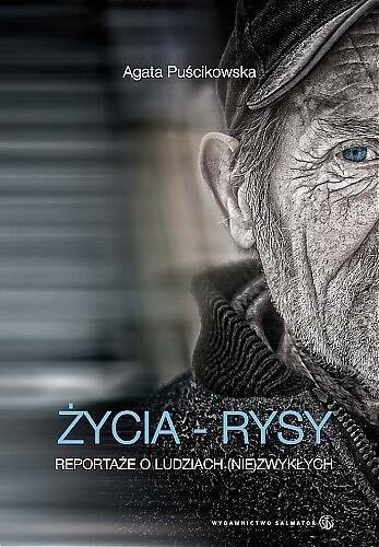 Życia - rysy. Reportaże o ludziach (nie)zwykłych